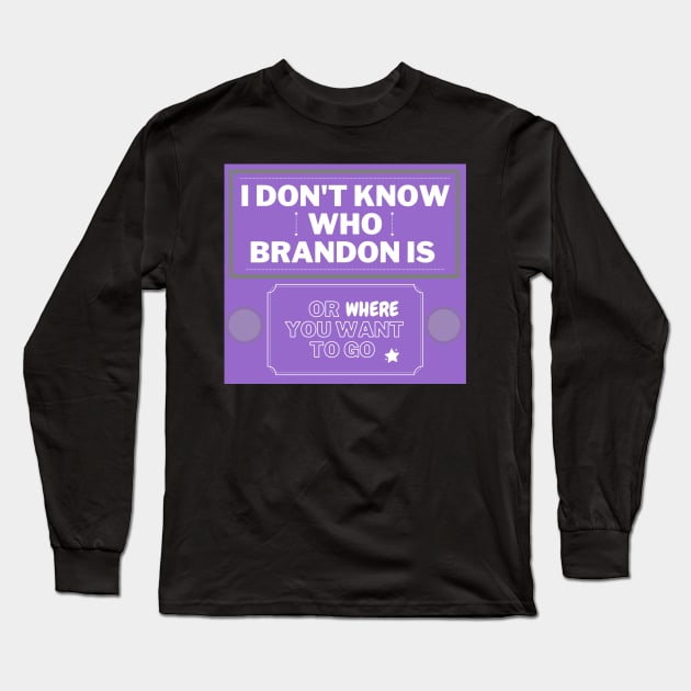 Purple I don't know who Brandon is Long Sleeve T-Shirt by LukjanovArt